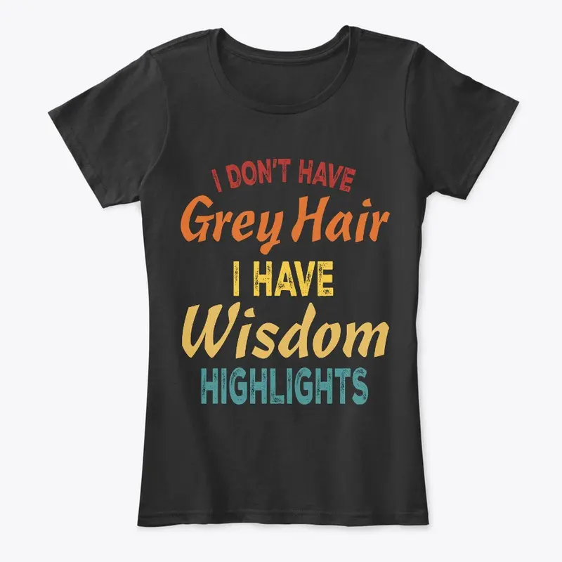 I DON'T HAVE GREY HAIR