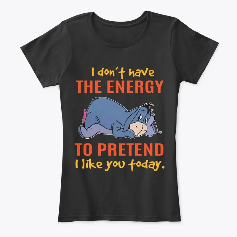 I DON'T HAVE THE ENERGY TO PRETEND